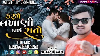 KARME LAKHANI KALI RATO MIX LOFI SAD SONG 2024 SHRAVAN MAKWANA shravanmakwana [upl. by Anivle]