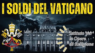 I SOLDI Del VATICANO Lo IOR [upl. by Ahtnahc]