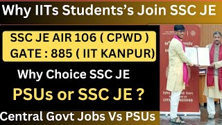 Why IITs Students’s Join SSC JE Jobs  CPWD AIR 106  GATE 885  IIT KANPUR  SSC JE Vs PSUs Jobs [upl. by Etnoval]