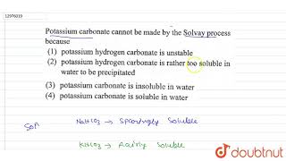 Potassium carbonate cannot be made by the Solvay process because [upl. by Haliehs]