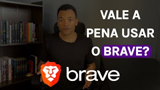 Vale a Pena Usar o Navegador BRAVE [upl. by Ahsemac472]