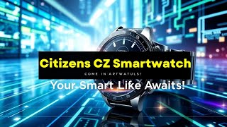 Why the Citizen CZ Smart Smartwatch is the Perfect Hybrid [upl. by Sillad397]