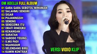 GARA GARA SEBOTOL MINUMAN  SALAHMU SENDIRI  SIGAR  OM ADELLA FULL ALBUM TERBARU 2024 [upl. by Abehshtab]