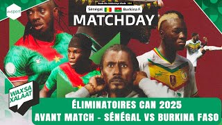 Waxsaxalaat  Éliminatoires can 2025 Avant Match  Sénégal vs Burkina Faso [upl. by Abehsile]