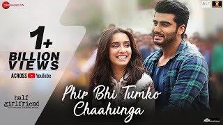 Phir Bhi Tumko Chaahunga  Full Song  Arijit Singh  Arjun K amp Shraddha K  Mithoon Manoj M [upl. by Kyla618]