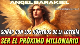 INVOCACIÓN AL ARCÁNGEL BARAKIEL💫 SOÑAR CON LOS NÚMEROS DE LA LOTERÍA Y SER EL PROXIMO MILLONARIO💰🌟💸 [upl. by Ayenet]