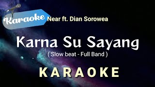 Karaoke Karna Su Sayang  Near ft Dian sorowea Slow beat  Full band  Karaoke [upl. by Kcireddor]