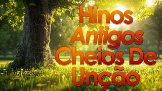 Hinos Antigos  GRANDES SUCESSOS  Os mais lindos Hinos Evangelicos Antigos seleção especial [upl. by Mihalco]