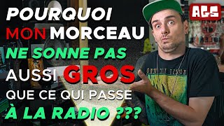 Pourquoi mon morceau ne sonne pas aussi GROS que ceux à la radio [upl. by Aeht]