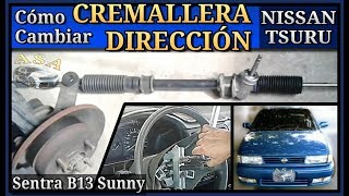 DIRECCIÓN CREMALLERA Nissan Tsuru Sentra Sunny VOLANTE [upl. by Merola]