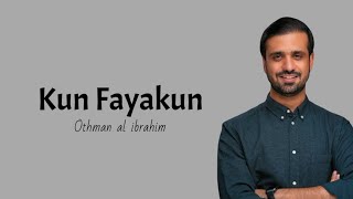 Lirik dan terjemahan quotKun Fayakunquot كن فيكون Othman Al Ibrahim [upl. by Evilo]