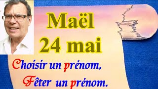 Choisir et fêter prénom masculin très tendance  Maël 24 mai [upl. by Yboj373]