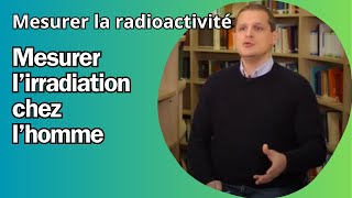 Comment la dosimétrie mesuretelle la radioactivité chez lHomme [upl. by Namzaj487]