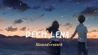 Dekh Lena Slowed amp reverb lofimusic [upl. by Noivert]