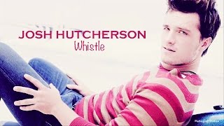 Josh Hutcherson  Whistle [upl. by Horne]