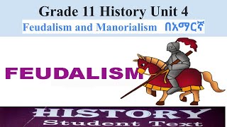 Feudalism and Manorialism History Grade 11 Unit 4 በአማርኛ Part Four Amharic [upl. by Artimid]