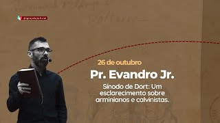 Pr Evandro  Sínodo de Dort Um esclarecimento sobre arminianos e calvinistas Aula 3 [upl. by Conti399]