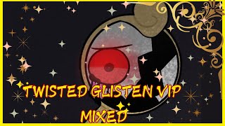 Twisted Glisten Theme VIP Mixed [upl. by Fredrick]