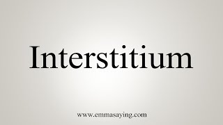 How To Say Interstitium [upl. by Ecnarrot]