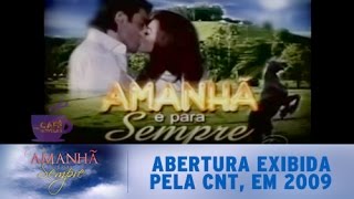 Amanhã é Para Sempre  Abertura Exibida pela CNT em 2009 [upl. by Blanca]