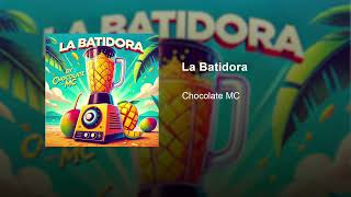 Chocolate MC  La Batidora Audio Oficial [upl. by Nilat]