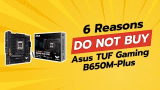 DONT BUY ASUS TUF Gaming B650MPlus Before Watching THIS 6 Reasons [upl. by Araeit]