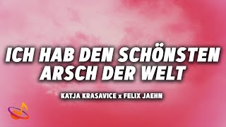 KATJA KRASAVICE x FELIX JAEHN  ICH HAB DEN SCHÖNSTEN ARSCH DER WELT Lyrics [upl. by Martreb]