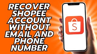 How To Recover Shopee Account Without Email And Phone Number [upl. by Silohcin472]