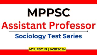 MPPSC Assistant Professor Sociology Test Series 2024  Madhya Pradesh Assistant Professor 2024 [upl. by Puiia551]