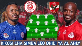 HIKI HAPA KIKOSI CHA SIMBA LEO DHIDI YA AL AHLY SC Simba SC Vs Al Ahly SC CAF Champions League [upl. by Annej]