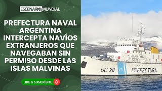 Prefectura intercepta navíos extranjeros que navegaban sin permiso desde las Islas Malvinas [upl. by Ulphia]