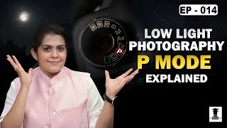 Low Light PhotographyP Mode Explained Night Shoot Camera Settings for Basic to Advance Level EP14 [upl. by Rudyard]