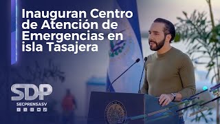 Presidente Nayib Bukele inaugura el Centro de Atención de Emergencias CAE Isla Tasajera [upl. by Sianna]