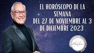 El Horóscopo de la Semana del 27 de Noviembre al 3 de Diciembre 2023 [upl. by Frantz]