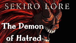 Sekiro Lore  The Demon of Hatred [upl. by Anaiad]