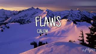 Flaws  Calum Scott Lyrics [upl. by Chader]