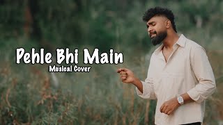 Pehle Bhi Main Musical Cover  Hanan Shaah  Prod By Sebin Xavier  Harshid Hamid [upl. by Finbar]