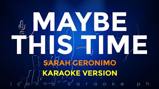 MAYBE THIS TIME Sarah Geronimo  Karaoke Version  lyrics videoke songs opm english love trending [upl. by Tamer41]