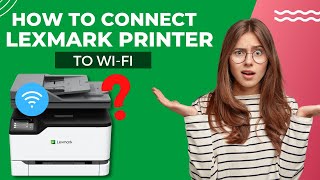 How to Connect Lexmark Printer to WiFi [upl. by Icnarf207]