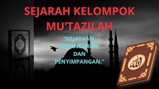 SEJARAH KELOMPOK MU’TAZILAH [upl. by Navis]