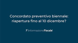 Concordato preventivo biennale riapertura fino al 10 dicembre [upl. by Drucie961]