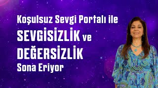 Koşulsuz Sevgi Portalı Mavi Işığın Enerjisiyle Sevgisizlik ve Değersizlik Sona Eriyor [upl. by Yrahca]