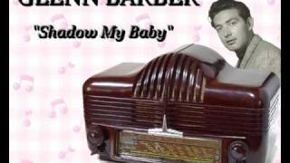 GLENN BARBER  quotShadow My Babyquot [upl. by Etneciv]