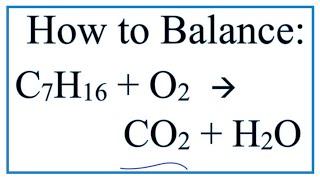 How to Balance C7H16  O2  CO2  H2O Heptane Combustion Reaction [upl. by Naut538]