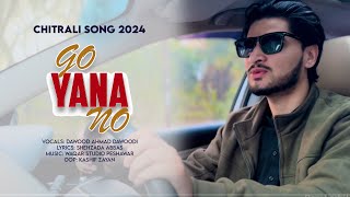 Go Yana No  Chitrali New Song 2024  Dawood Ahmad Dawoodi  Shehzada Abbas [upl. by Samford]