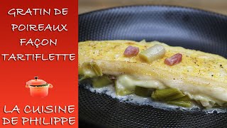 Gratin de poireaux façon tartiflette [upl. by Rednav]