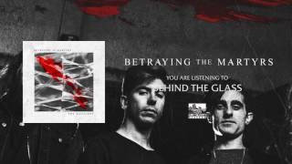 BETRAYING THE MARTYRS  Behind the Glass [upl. by Venezia62]