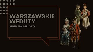 „Sztafaż na warszawskich wedutach Bernarda Bellotta” – wykład [upl. by Dori]