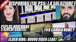 DISPONIBILITÀ PS5 LA SOLUZIONE  ELDEN RING LEAK CLAMOROSO  PS PLUS NOV 21 5 GIOCHI GRATIS [upl. by Wane]