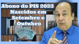 Abono do PIS 2023 Nascidos em Setembro e Outubro [upl. by Sileas]